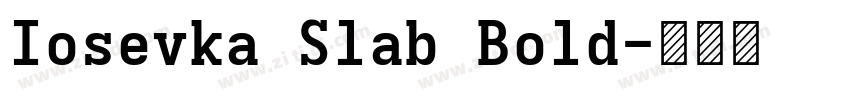 Iosevka Slab Bold字体转换